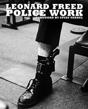 LEONARD FREED: POLICE WORK